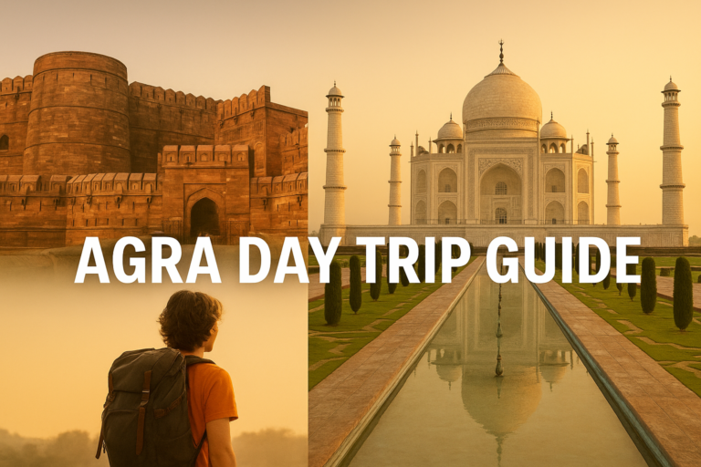 Agra Day Trip Guide: How to Make the Most of Your Visit