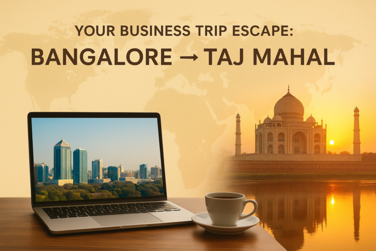Bangalore to Taj Mahal Weekend Trip: A Business Traveler’s Guide